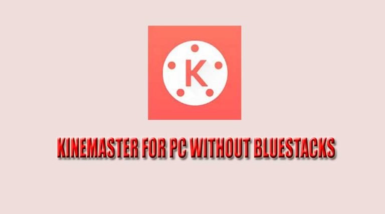 kinemaster without bluestacks